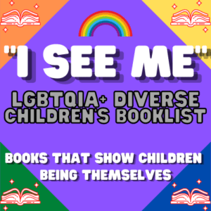 LGBTQIA+ Diverse Children's Booklist