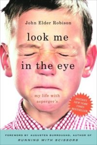 Look Me in the Eye: My Life with Asperger's by John Elder Robison