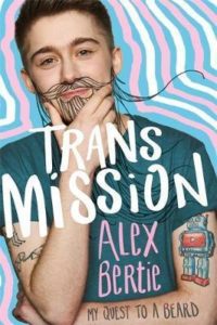 Trans Mission: My Quest to a Beard by Alex Bertie 