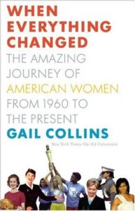 When Everything Changed: The Amazing Journey of American Women from 1960 to the Present by Gail Collins
