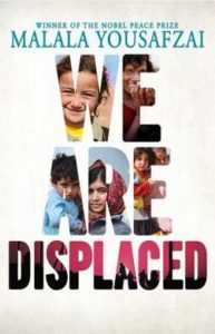 We Are Displaced: my Journey and Stories from Refugee Girls Around the World by Malala Yousafzai
