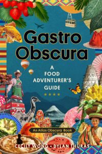 Gastro Obscura: A Food Adventurer's Guide by Cecily Wong