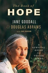 The Book of Hope: A Survival Guide for Trying Times by Jane Goodall and Douglas Abrams