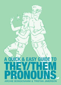 A Quick & Easy Guide to They/Them Pronouns by Archie Bongiovianna & Tristan Jimerson