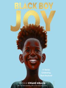 Black Boy Joy edited by Kwame Mbalia