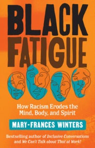 Black Fatigue: How Racism Erodes the Mind, Body, and Spirit by Mary-Frances Winters