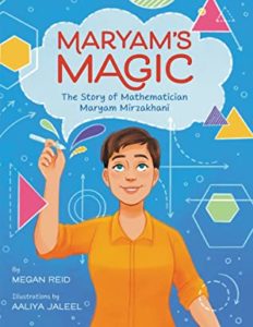 Maryam's Magic: The Story of Mathematician Maryam Mirzakhari by Megan Reid