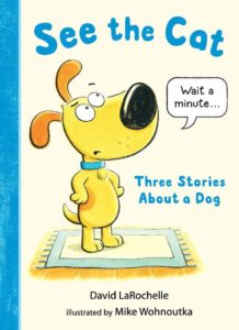 See the Cat: Three Stories About a Dog by David LaRochelle