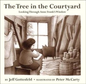 The Tree in the Courtyard: Looking Through Anne Frank's Window by Jeff Gottesfeld
