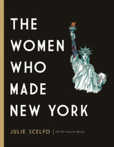 The Women Who Made New York by Julie Scelfo