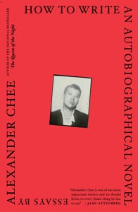How To Write an Autobiographical Novel by Alexander Chee