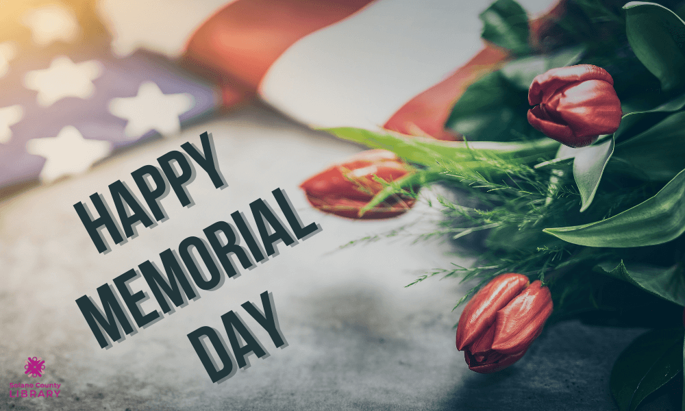 Solano County Library will be closed Monday, May 30 in observance of Memorial Day