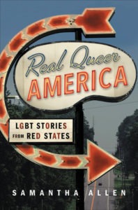 Real Queer America: LGBT Stories from Red States by Samantha Allen