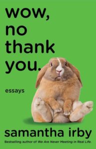 Wow, No Thank You: Essays by Samantha Irby