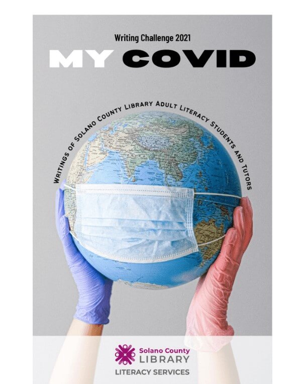 "My Covid" Writings of Solano County Library Adult Literacy Students & Tutors