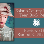 "The Downstairs Girl" By Stacey Lee. Reviewed By Solano County Library Teen, Sammi B!