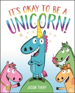 It's Okay To Be a Unicorn! by Jason Tharp