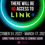Solano County Library Users Will Not Have Access To The LINK+ Service From October 31, 2022 Through March 17, 2023. We Are Preparing For Something Exciting!