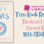 Read LOVE AND OLIVES By Jenna Evans Welch, Reviewed By Solano County Library Teen Sammi B.