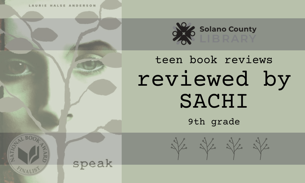 9th grade Sachi recommends you SPEAK by Laurie Halse Anderson!