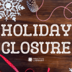 Solano County Library Holiday Closure Image With Pinecones, Ribbons, And Snowflakes Surrounding The Message